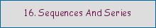 16. Sequences And Series