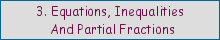 3. Equations, Inequalities And Partial Fractions