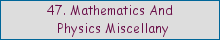 47. Mathematics and Physics Miscellany