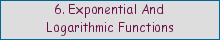 6. Exponential and Logarithmic functions